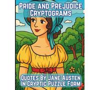 Pride and Prejudice Cryptograms, Quotes by Jane Austen in Cryptic Puzzle Form: Decode Literary Puzzles from the Classic Novel