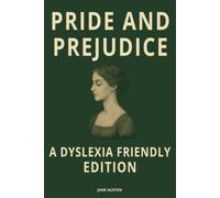 Pride and Prejudice - Dyslexia-Friendly Edition for Readers with Dyslexia: Formatted with OpenDyslexic Font and Cream Paper for Easier Reading and Accessibility