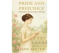Pride and Prejudice | Enriched Collector’s Edition | A Timeless Regency Romance Classic by Jane Austen