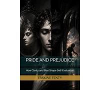 PRIDE AND PREJUDICE: Focus and Distortion: How Clarity and Bias Shape Self-Evaluation