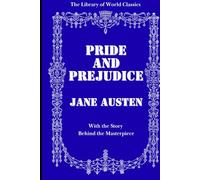 Pride and Prejudice | Illustrated Edition with the Story Behind the Masterpiece | The Library of World Classics