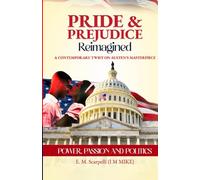 Pride and Prejudice Reimagined: Power, Passion, and Politics: A Contemporary Twist on Austen's Masterpiece (The Bennets)