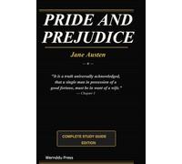 Pride and Prejudice: The Complete Annotated Study Guide Edition - With Author Biography, Character Profiles, Regency Glossary & Essay Questions
