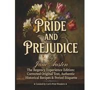 Pride and prejudice: The Regency Experience Edition: With Recipes, Historical Insights