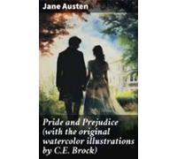 Pride And Prejudice (with The Original Watercolor Illustrations By C.e