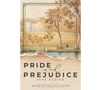 Pride and Prejudice (Writing With the Classics Edition): The Complete Unabridged Novel with Chapter-by-Chapter Craft Lessons, Key Passages, Structure Guides, and Writing Exercises