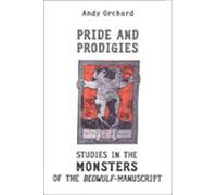 Pride and Prodigies: Studies in the Monsters of the Beowulf Manuscript (Heritage)