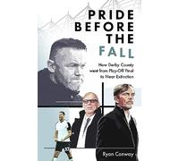 Pride Before the Fall: How Derby County went from Play-Off Final to Near Extinction