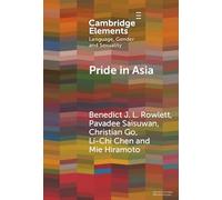 Pride in Asia: Negotiating Ideologies, Localness, and Alternative Futures (Elements in Language, Gender and Sexuality)