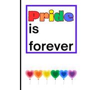 Pride is Forever: A Vibrant Journal, Diary, or Workbook | Perfect for Writing Notes or Jotting Your Thoughts at School, Work, or Home | 6 x 9 inches ... Anyone in or Supporting the Pride Community