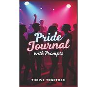 Pride Journal with Prompts: 120 Prompts focused on embracing identity, building confidence, and moving forward with hope.
