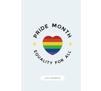 Pride Month Equality For All- note book Celebrating the LGBTQ plus community: A Fabulous 50-Page Journal for Fierce Thoughts