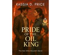 Pride of the Oil King: The Heir Who Wouldn’t Bend (Golden Spurs)