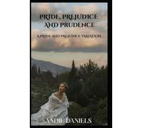 Pride, Prejudice and Prudence: A Pride and Prejudice Variation (Bennets On The Up)