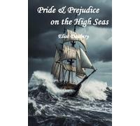 Pride & Prejudice on the High Seas: A Pride & Prejudice Variation