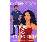 Pride & Protection: A Sweet Romantic Comedy (MoonLIT Matches)