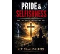 Pride & Selfishness: The Twin Sins Destroying the Soul