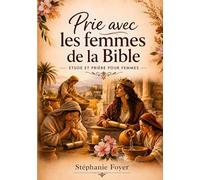 PRIE AVEC ES FEMMES DE LA BIBLE: Tome 1 (EDIFICATION)