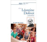 Prier 15 jours avec Léontine Dolivet