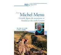 Prier 15 jours avec Michel Menu: Fondateur des Goums