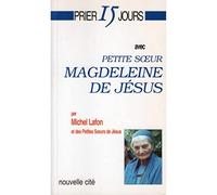 Prier 15 jours avec petite soeur Magdeleine de Jésus