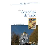 Prier 15 jours avec saint Seraphim de Sarov