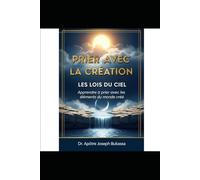 PRIER AVEC LA CRÉATION suivi de LES LOIS DU CIEL