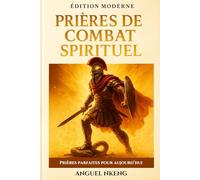 Prier avec puissance: Le Manuel Complet de Guerre Spirituelle