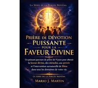 PRIÈRE DE DÉVOTION PUISSANTE POUR LA FAVEUR DIVINE: Un puissant parcours de prière de 9 jours pour obtenir la faveur divine, des miracles, une percée ... pour les besoins les plus urgents de la vie))