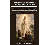PRIÈRE DE LA NEUVAINE À NOTRE-DAME DE FATIMA: Une neuvaine catholique complète de 9 jours avec prières quotidiennes, méditations, chapelet, litanies et dévotions pour la paix et la conversion