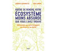 Prière de laisser votre écosystème moins absurde que vous l'avez trouvé: Réflexions sur notre (r)apport au vivant et au social