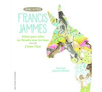 Prière pour aller au Paradis avec les ânes: Suivi de J'aime l'âne