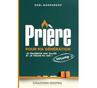 Prière pour ma génération volume 1 : je progresse avec succès et je trouve ma voie !