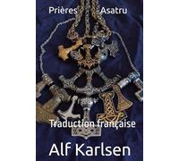 Prières Asatru: Traduction française (Asatru Prayers in many languages)