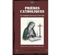 PRIÈRES CATHOLIQUES: Un Compagnon Sacré pour Toute Âme (Invoking Divine Grace Novena Series: The Power of Novenas)