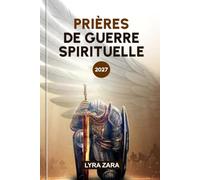 PRIÈRES DE GUERRE SPIRITUELLE 2027: 180 jours pour vaincre l'ennemi, vaincre la puissance des ténèbres et marcher dans la victoire du Christ.