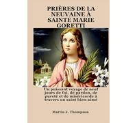 PRIÈRES DE LA NEUVAINE À SAINTE MARIE GORETTI: Un puissant voyage de neuf jours de foi, de pardon, de pureté et de miséricorde à travers un saint bien-aimé