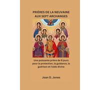 PRIÈRES DE LA NEUVAINE AUX SEPT ARCHANGES: Une puissante prière de 9 jours pour la protection, la guidance, la guérison et l'aide divine