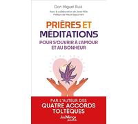 Prières et méditations pour s'ouvrir à l'amour et au bonheur
