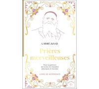 Prières merveilleuses: Pour la guérison de toutes les maladies physiques et morales
