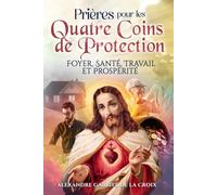 Prières pour les Quatre Coins de Protection : Foyer, Santé, Travail et Prospérité