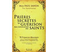 Prières secrètes de guérison par l'invocation des Saints