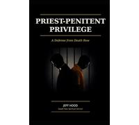 Priest-Penitent Privilege: A Defense from Death Row