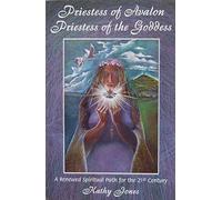 Priestess of Avalon, Priestess of the Goddess: A Renewed Spiritual Path for the 21st Century