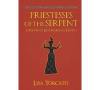 Priestesses of the Serpent: A Novel of Matriarchal Crete 1