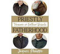 Priestly Fatherhood: Treasure in Earthen Vessels