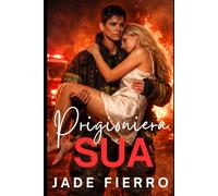 Prigioniera sua: Una romance saffica oscura tra pompiere, ossessione, potere e desiderio proibito (Pompiere di Redwater City)