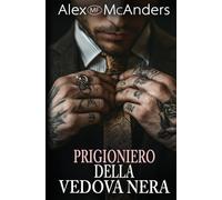 Prigioniero della Vedova Nera: un romanzo oscuro nel mondo della mafia (1) (Sottomissione Nel Mondo Della Mafia)