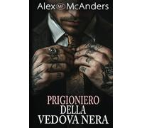 Prigioniero della Vedova Nera: un romanzo oscuro nel mondo della mafia