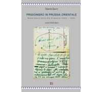 PRIGIONIERO IN PRUSSIA ORIENTALE: Breve diario della mia prigionia (1943 - 1945)